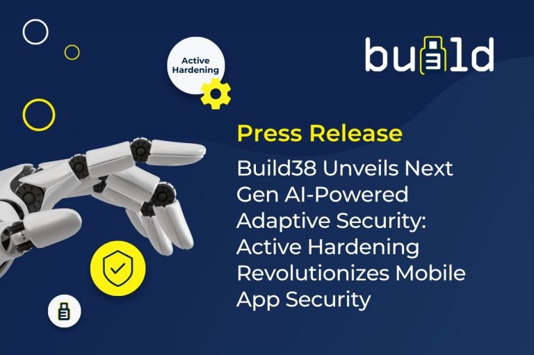 Build38 Unveils Next Gen AI-Powered Mobile App Security